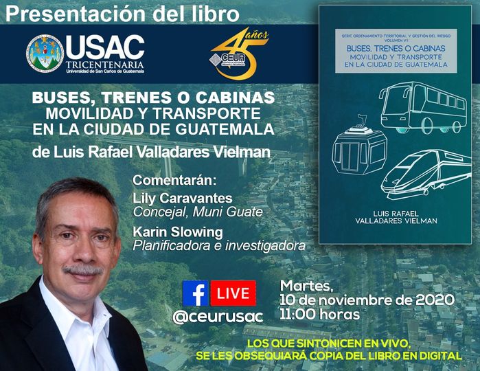 PRESENTACIÓN DEL LIBRO: Buses, trenes o cabinas, mobilidad y transporte en la Ciudad de Guatemala #CEUR