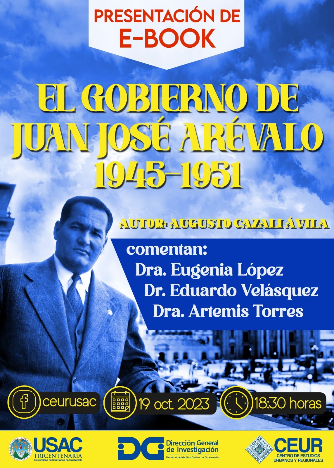 Presentación del libro electrónico: El Gobierno de Juan José Arévalo, 1945-1951 19/octubre/2023