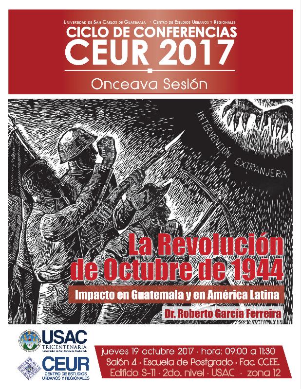 Conferencia: La Revolución de Octurbre 1944. Impacto en Guatemala y en América Latina. 19/Octubre/2017 #CEUR