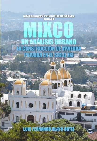 Mixco: Un análisis urbano. La construcción de vivienda privada en el siglo XX