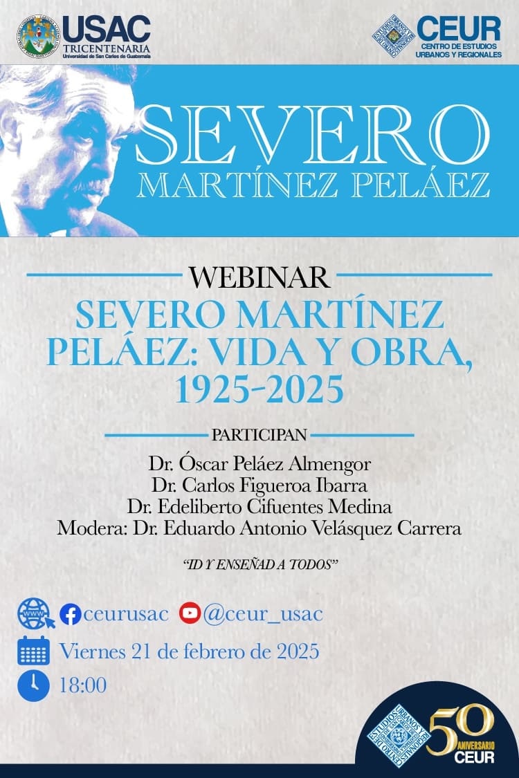 Webinar: Severo Martínez Peláez: Vida y obra 1925-2025