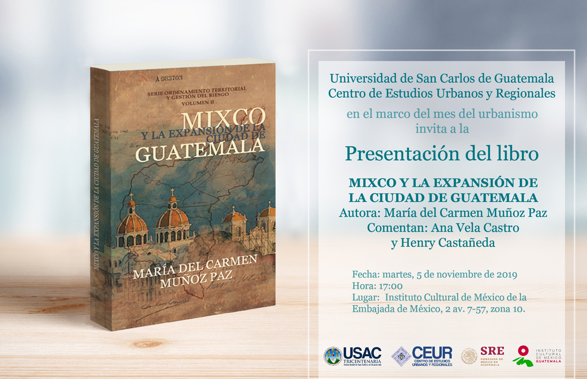 Presentación del libro: Mixco y la expansión de la Ciudad de Guatemala 5/11/2019 #CEUR 