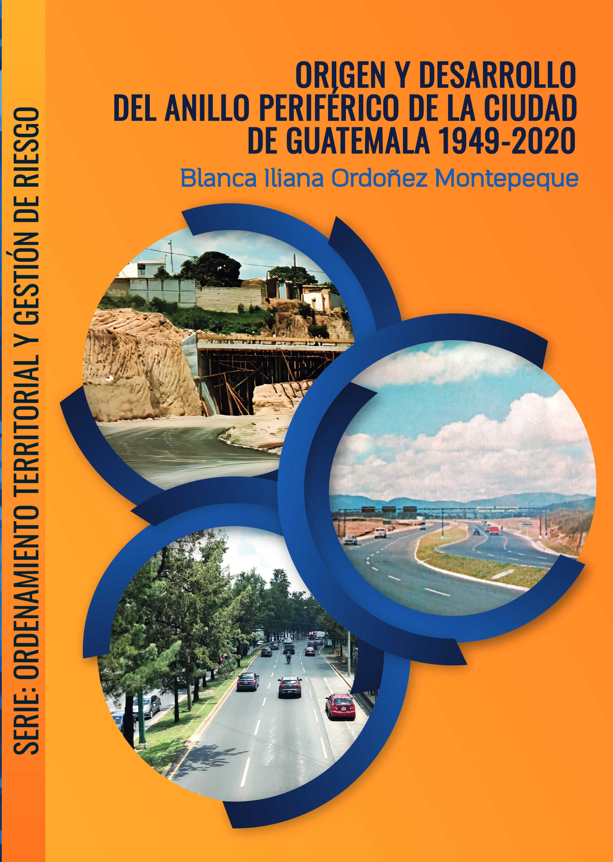 Origen y desarrollo del Anillo Perif&eacute;rico de la Ciudad de Guatemala 1949-2020.