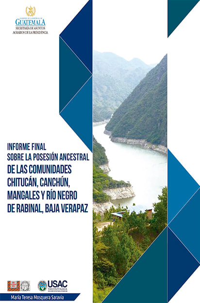 Informe Final sobre la posesión ancestral de las comunidades Chitucán, Canchún, Mangales y Río Negro de Rabinal, baja Verapaz